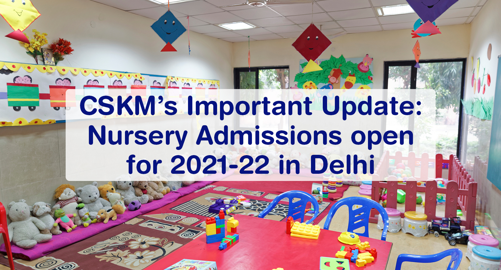 CSKM’s Important Update: Nursery Admissions open for 2021-22 in Delhi