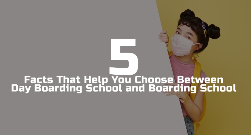 5 Facts That Help You Choose Between Day Boarding School and Boarding School