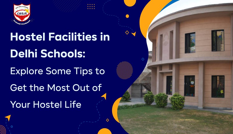 Hostel Facilities in Delhi Schools: Tips for a New Student