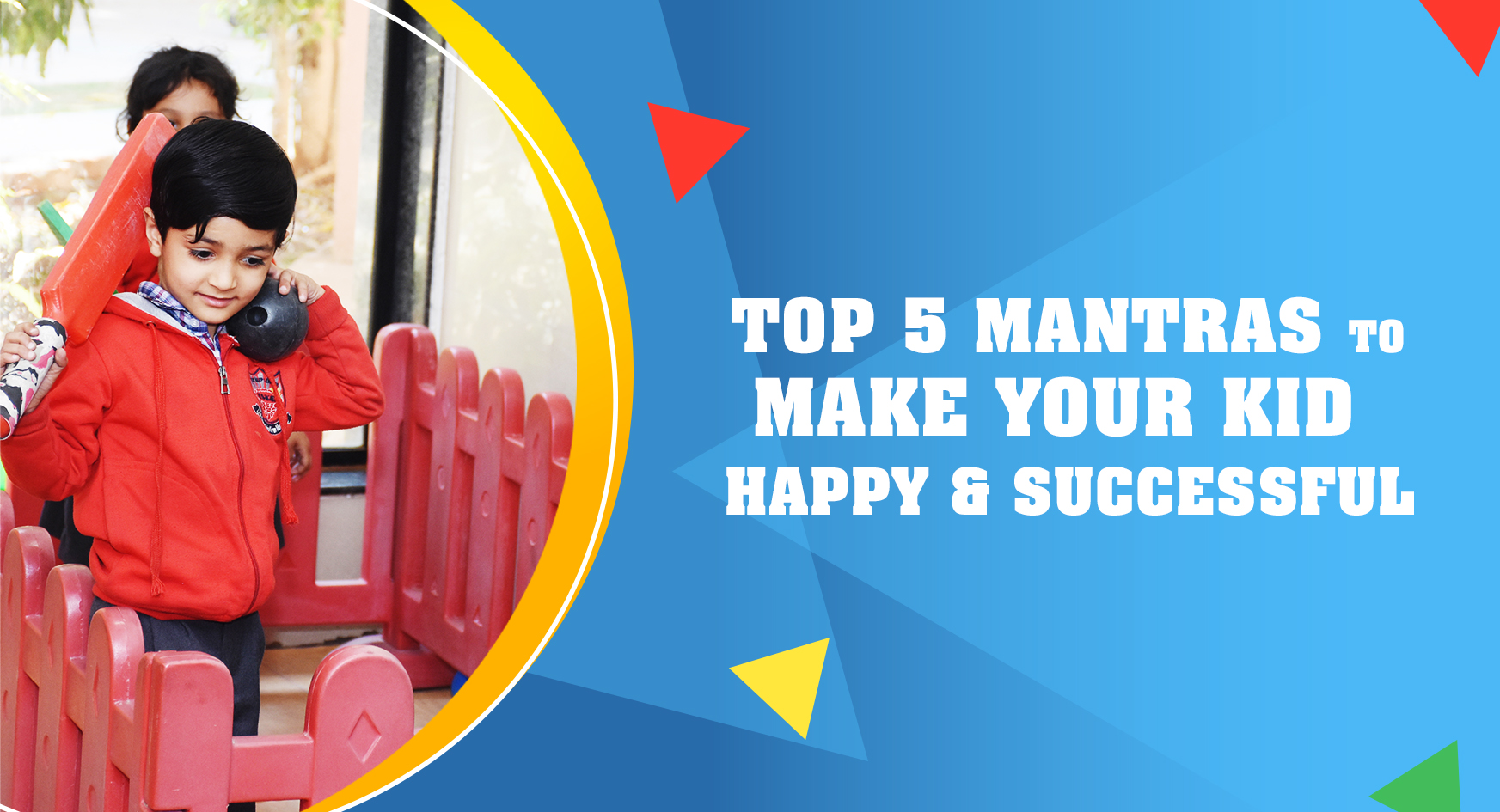 Top 5 Mantras to make your kid Happy & Successful